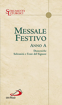 Messale festivo. Anno A. Domeniche, solennità e feste del Signore
