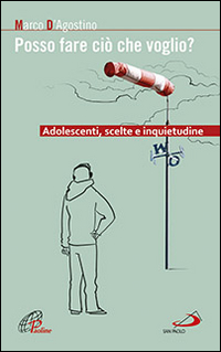 Posso fare ciò che voglio? Adolescenti, scelte e inquietudine