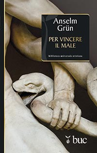 Per vincere il male. La lotta contro i demoni nel monachesimo antico