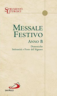 Messale festivo anno B. Domeniche solennità e Feste del Signore