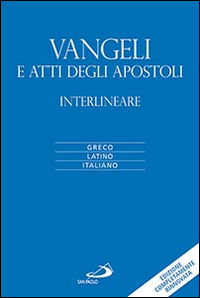 Vangeli e atti degli apostoli. Versione interlineare in italiano