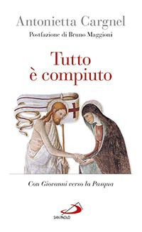 Tutto è compiuto. Con Giovanni verso la Pasqua