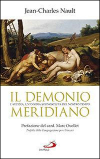Il demonio meridiano. L'accidia, un'insidia sconosciuta del nostro tempo