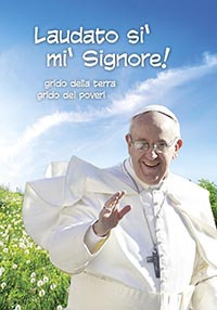 Laudato si', mi' Signore. Grido della terra Grido dei poveri