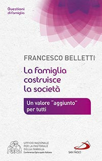 La famiglia costruisce la società. Un valore «aggiunto» per tutti