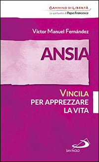 Ansia. Vincila per apprezzare la vita