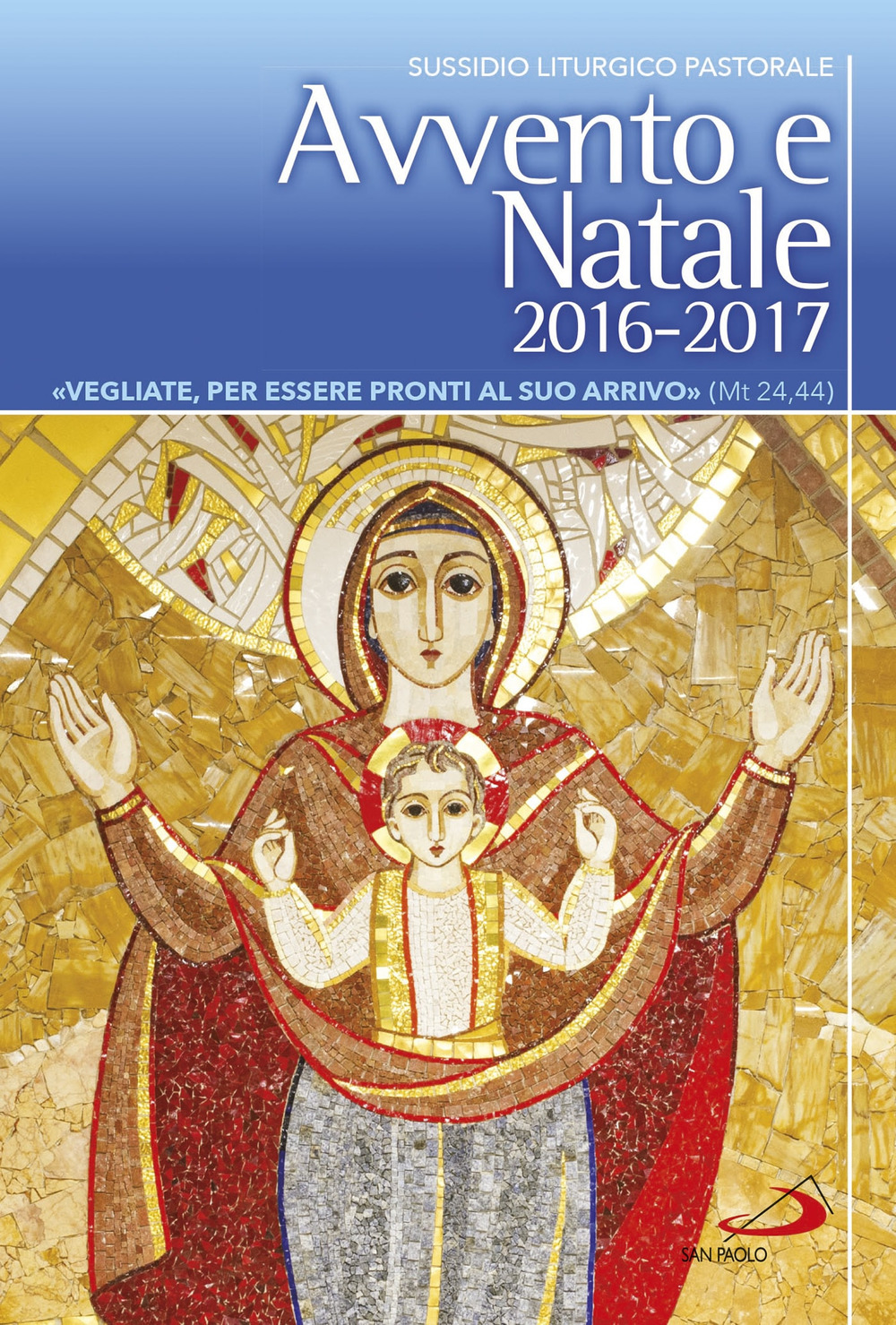 Avvento e Natale 2016-2017. «Vegliate, per essere pronti al suo arrivo» (Mt 24,37-44)