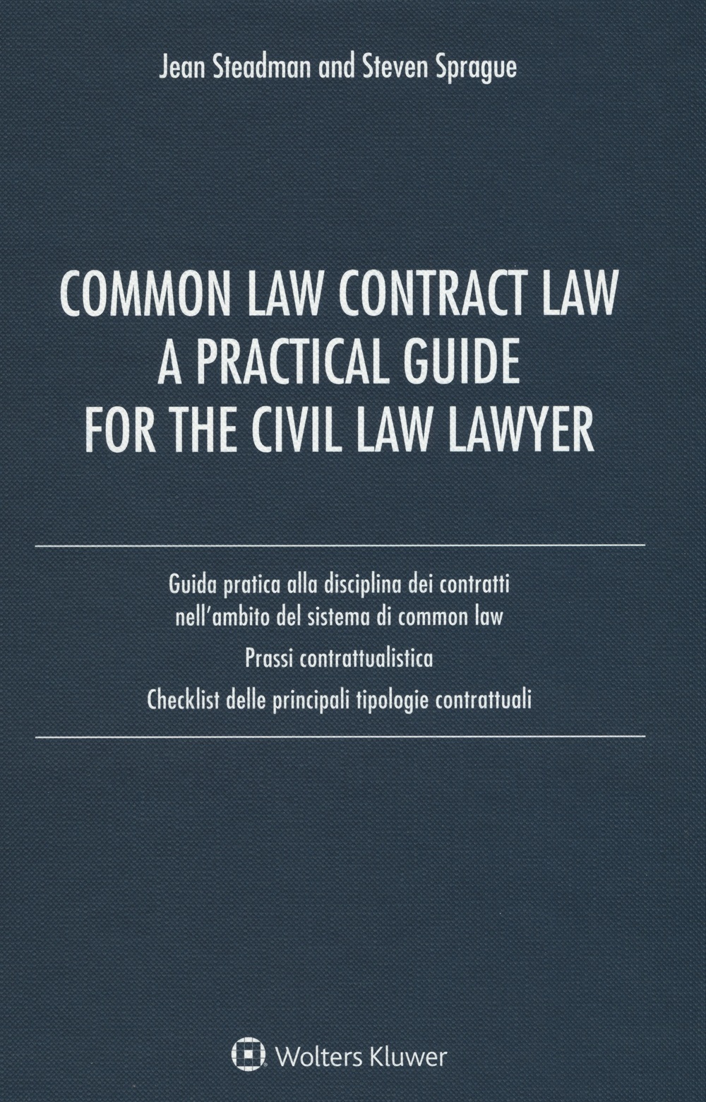 Common law contract law. A practical guide for the civil law lawyer. Guida pratica alla disciplina dei contratti nell'ambito del sistema di Common Law...
