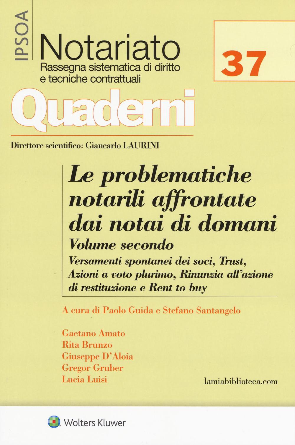 Le problematiche notarili da affrontare dai notai di domani. Vol. 2: Versamenti spontanei dei soci, Trust, Azioni a voto plurimo; Rinunzia all'azione di restituzione e Rent to buy