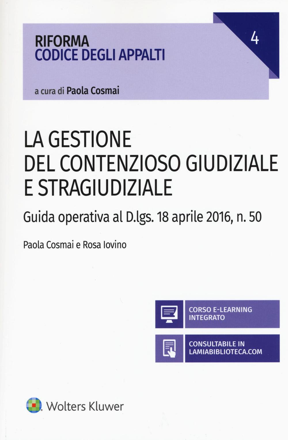 La gestione del contenzioso giudiziale e stragiudiziale. Guida operativa al D.Lgs. 18 aprile 2106, n. 50