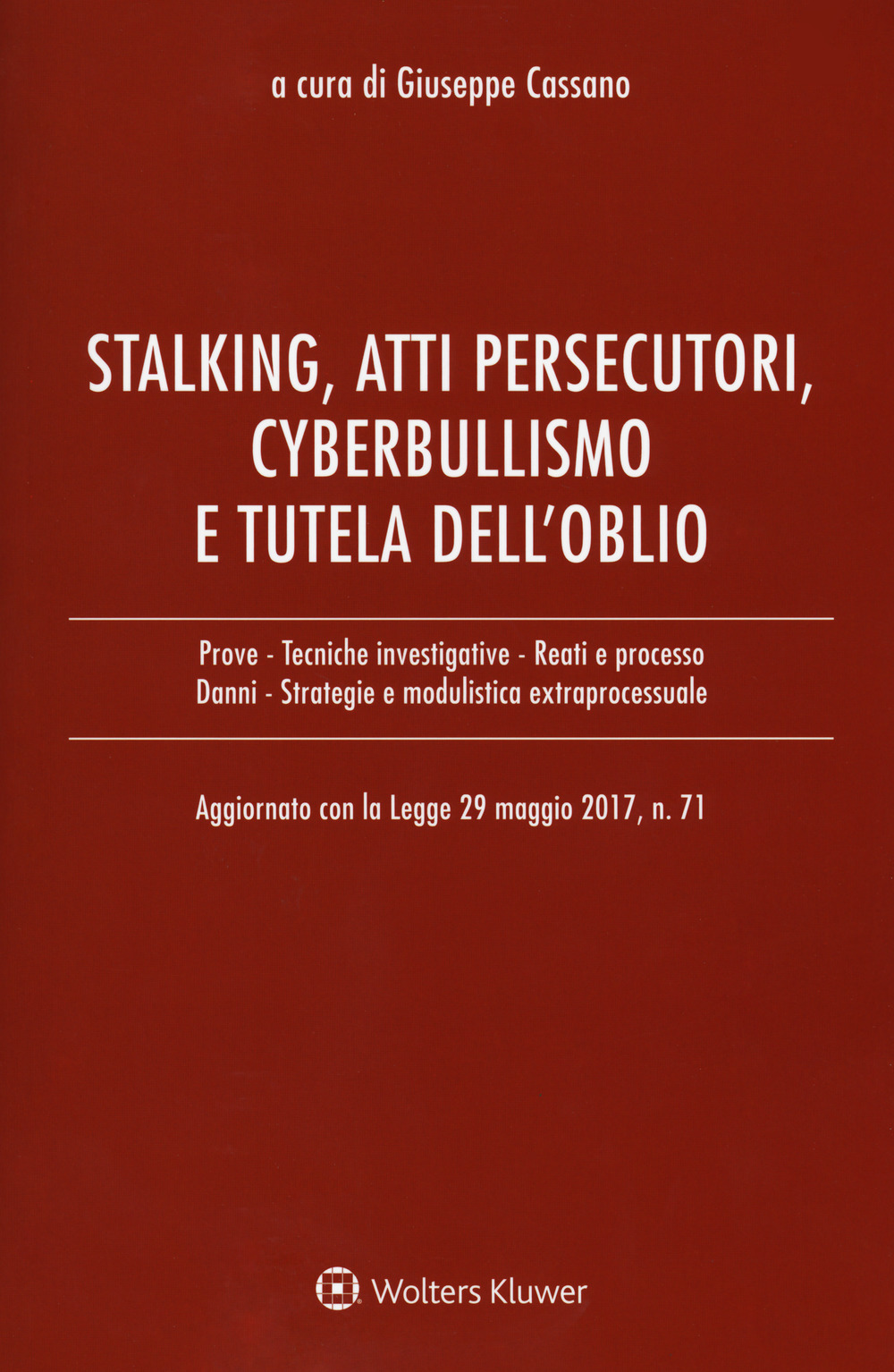 Stalking, atti persecutori, cyberbullismo e tutela dell’oblio. Aggiornato con la legge 29 maggio 2017, n. 71
