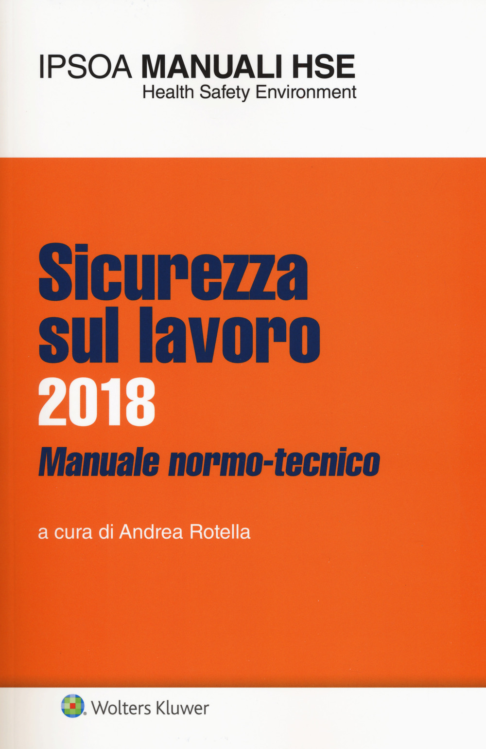 Sicurezza sul lavoro 2018. Manuale normo-tecnico