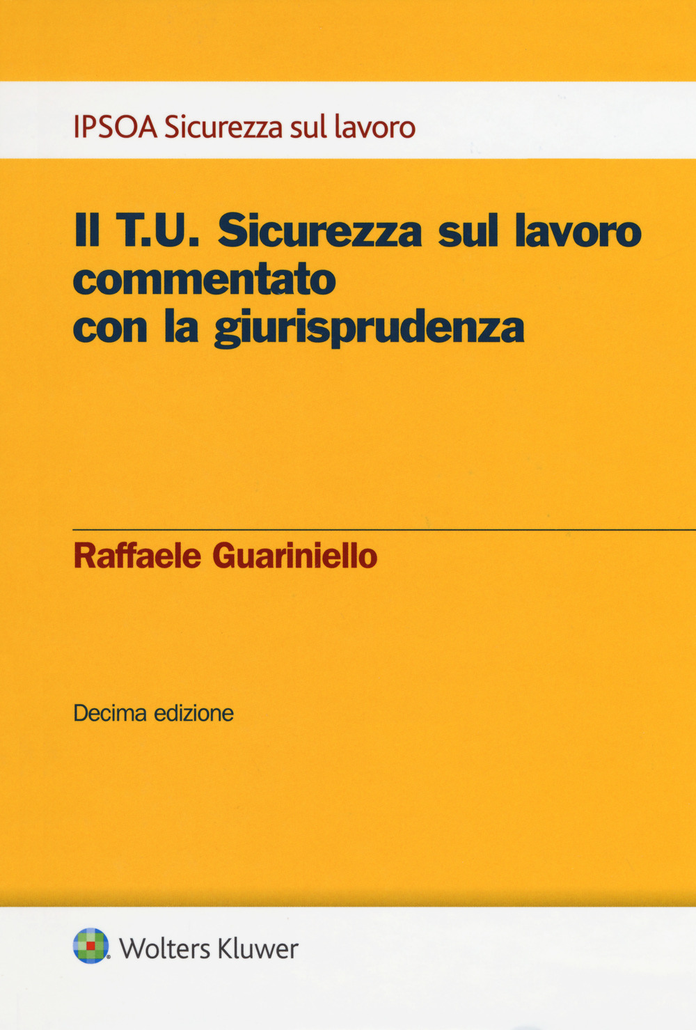 Il T.U. sicurezza sul lavoro commentato con la giurisprudenza
