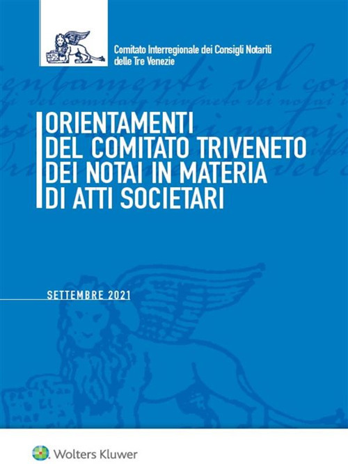 Orientamenti del Comitato Triveneto dei notai in materia di atti societari. Settembre 2021