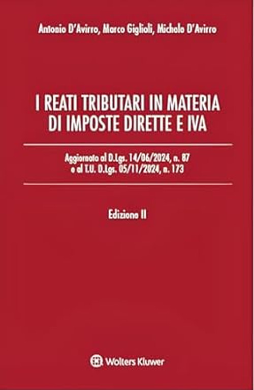 I reati tributari in materia di imposte dirette e IVA. Aggiornato al D.Lgs. 14/06/2024, n. 87 e al T.U. D.Lgs. 05/11/2024, n. 173