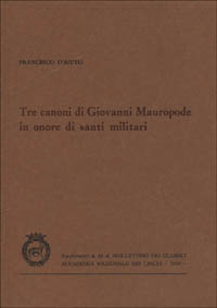 Tre canoni di Giovanni Mauropode in onore di santi militari