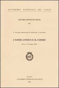 L'uomo antico e il cosmo. 3° Convegno internazionale di Archeologia e Astronomia (Roma, 15-16 maggio 2000)