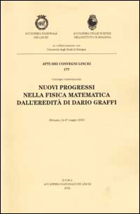 Nuovi progressi nella fisica matematica dall'eredità di Dario Graffi. Convengno internazionale (Bologna, 24-27 maggio 2000)
