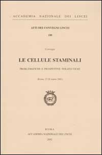 Le cellule staminali. Problematiche e prospettive terapeutiche. Convegno (Roma, 27-28 marzo 2001)