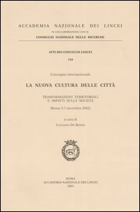 La nuova cultura delle città. Trasformazioni territoriali e impatti sulla società. Convegno internazionale (Roma, 5-7 novembre 2002)