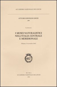 I musei naturalistici nell'Italia centrale e meridionale. Atti del Convegno (Palermo, 30 novembre 2002)