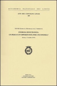 Energia ed ecologia: un peso o un'opportunità per l'economia?. 28° Giornata mondiale dell'ambiente (Roma, 15 ottobre 2010)