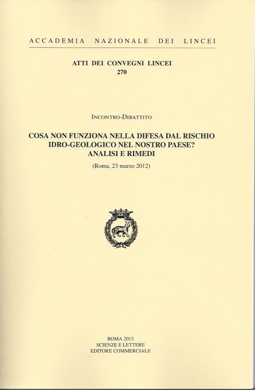 Cosa non funziona nella difesa dal rischio idro-geologico nel nostro paese? Analisi e rimedi (Roma 23 marzo 2012)