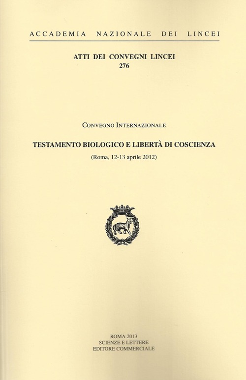 Testamento biologico e libertà grave di coscienza. Convegno internazionale (Roma, 12-13 aprile 2012)
