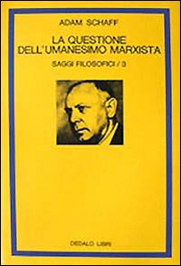 Saggi filosofici. Vol. 3: La questione dell'Umanesimo marxista