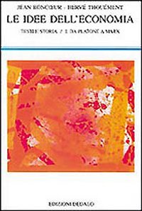 Le idee dell'economia. Testi e storia. Vol. 1: Da Platone a Marx