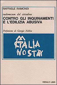 Vademecum del cittadino. Contro gli inquinamenti e l'edilizia abusiva