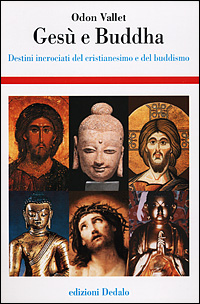 Gesù e Buddha. Destini incrociati del cristianesimo e del buddhismo