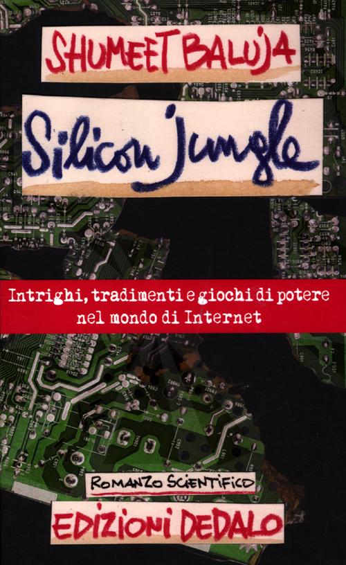 Silicon jungle. Intrighi, tradimenti e giochi di potere nel mondo di internet