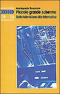 Piccolo grande schermo. Dalla televisione alla telematica