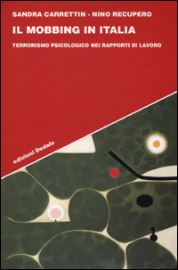Il mobbing in Italia. Terrorismo psicologico nei rapporti di lavoro