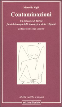 Contaminazioni. Un percorso di laicità fuori dai templi delle ideologie e delle religioni