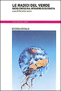 Le radici del verde. Saggi critici sul pensiero ecologista