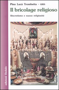 Il bricolage religioso. Sincretismo e nuova religiosità