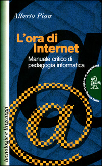 L'ora di Internet. Manuale critico di pedagogia informatica