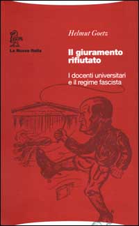 Il giuramento rifiutato. I docenti universitari e il regime fascista