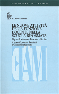 Le nuove attività della funzione docente nella scuola riformata. Figure di sistema e Funzioni obiettivo