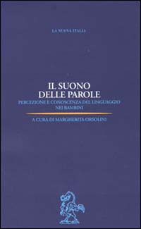 Il suono delle parole. Percezione e conoscenza del linguaggio nei bambini