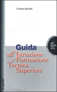 Guida all'istruzione e formazione tecnica superiore