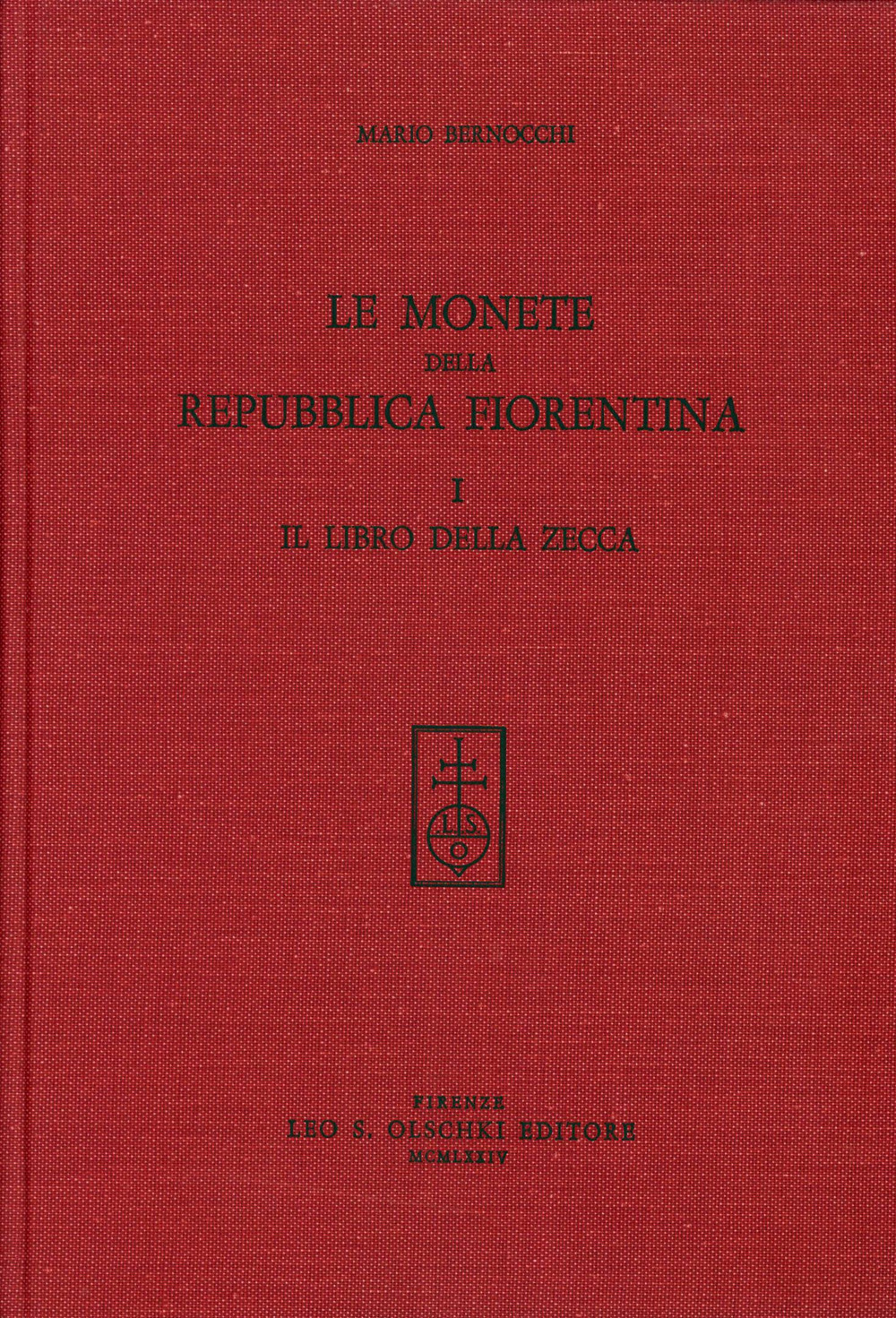 Le monete della Repubblica fiorentina. Vol. 1: Il libro della Zecca (1252-1533)