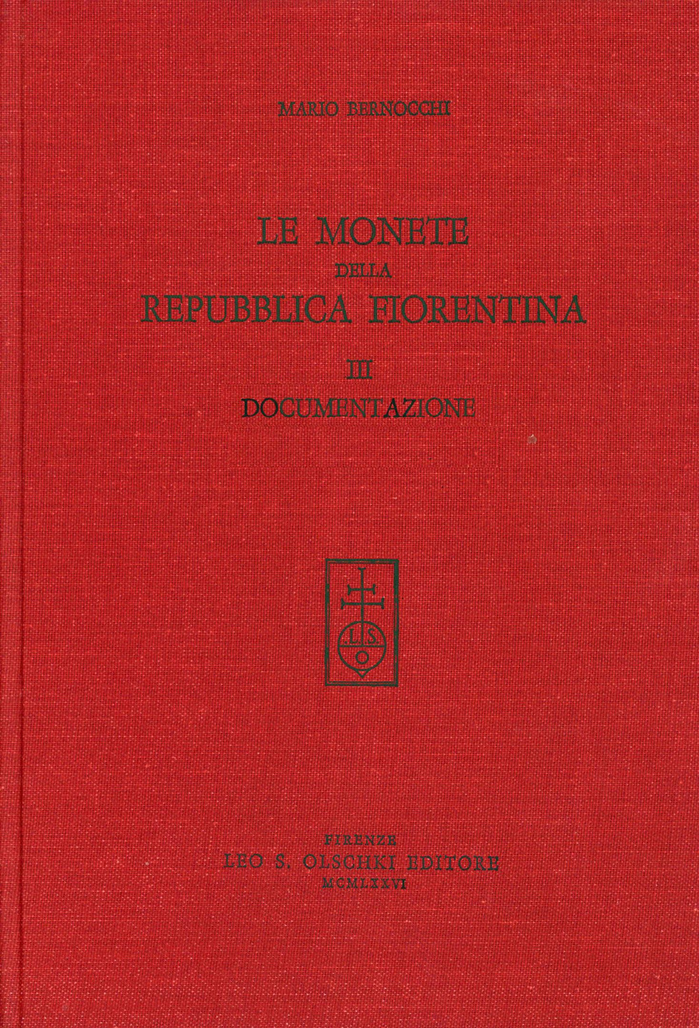 Le monete della Repubblica fiorentina. Vol. 3: Documentazione