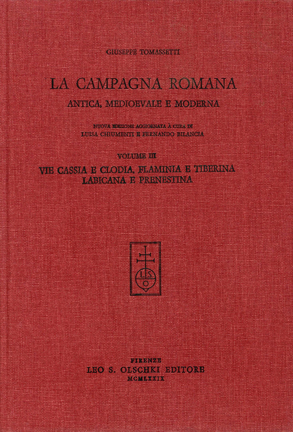 La campagna romana antica, medioevale e moderna. Vol. 3: Via Cassia e Clodia, Flaminia e Tiberina, Labicana e Prenestina
