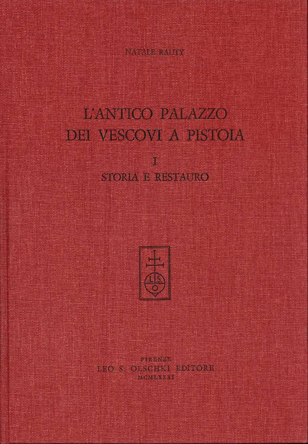 L'antico palazzo dei Vescovi a Pistoia. Vol. 1: Storia e restauro