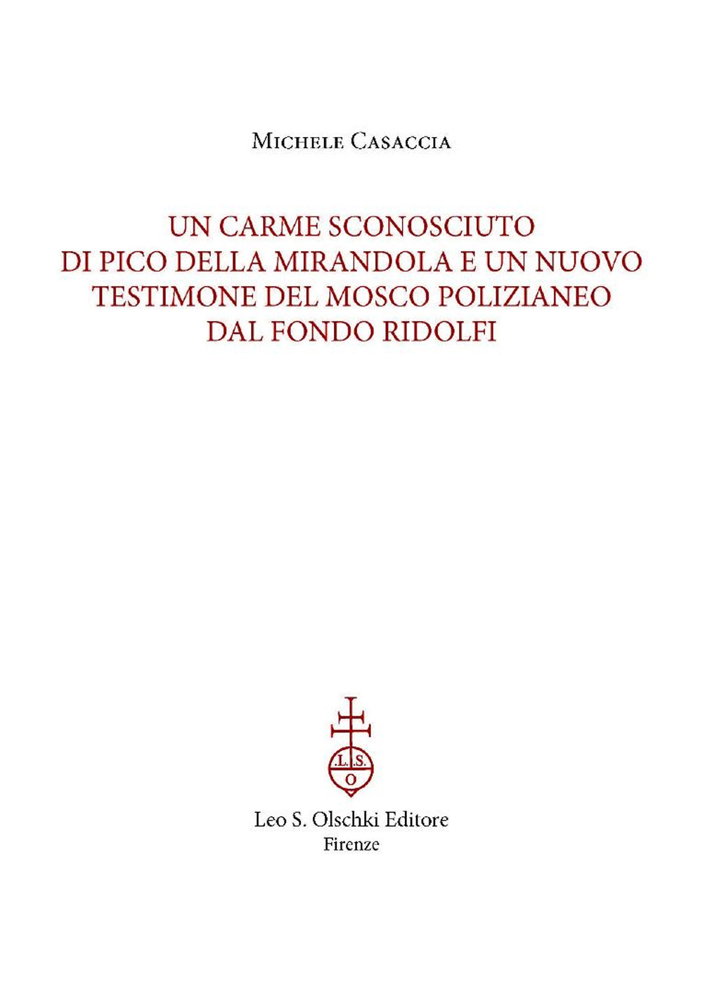 Un carme sconosciuto di Pico della Mirandola e un nuovo testimone del Mosco polizianeo dal Fondo Ridolfi. Estratto da «Archivum mentis» XII, 2023