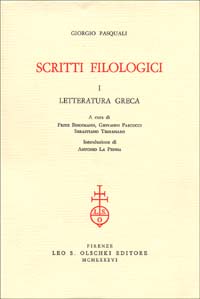 Giorgio Pasquali. Scritti filologici: letteratura greca, letteratura latina, cultura contemporanea, recensioni