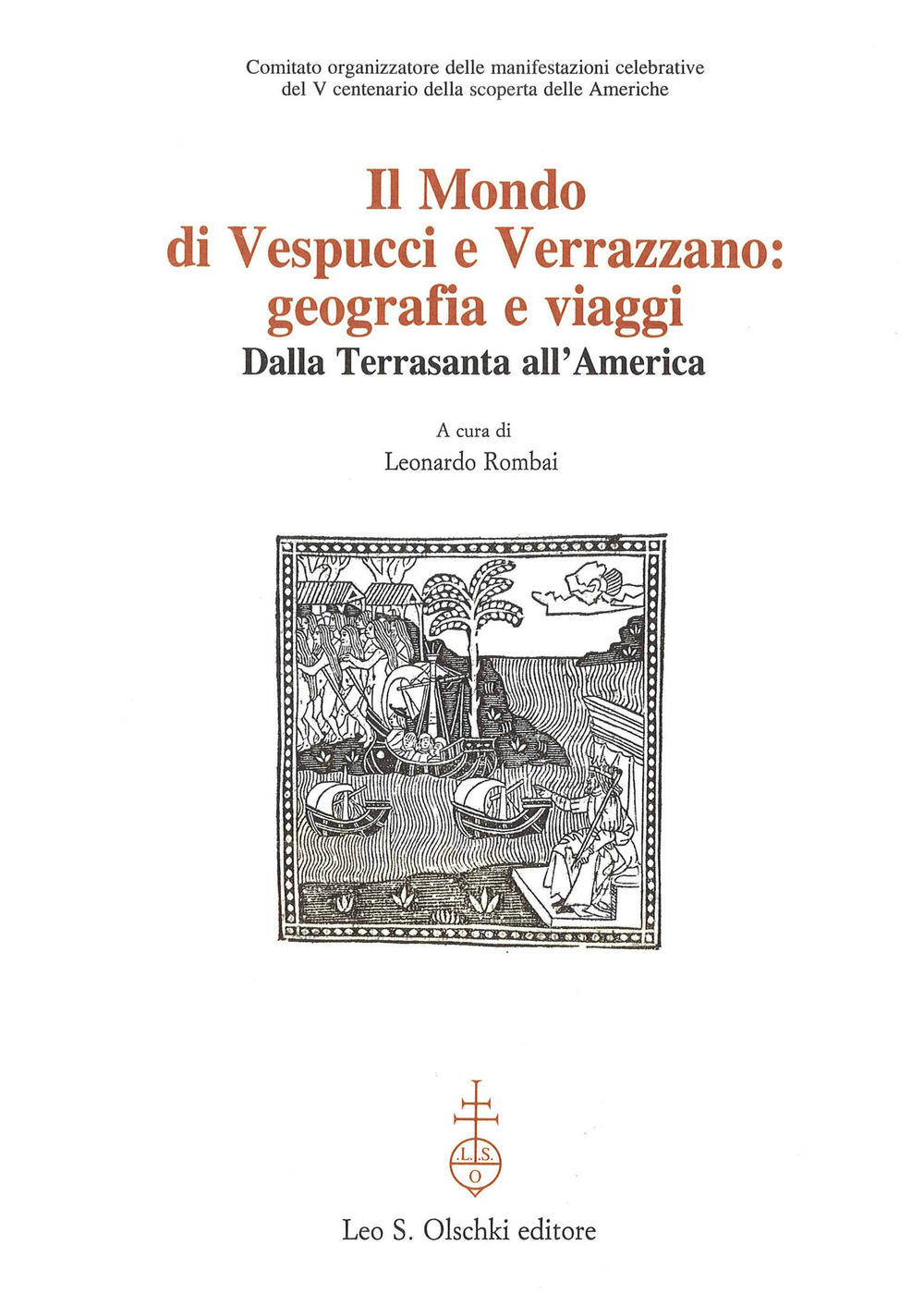 Il mondo di Vespucci e Verrazzano. Geografie e viaggi dalla Terrasanta all'America